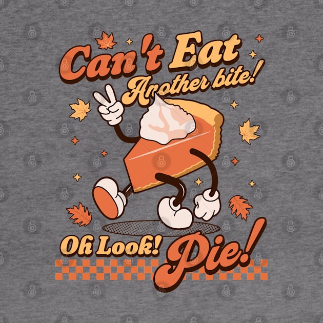 I Can't Eat Another Bite, Oh Look Pie - Retro Thanksgiving by OrangeMonkeyArt